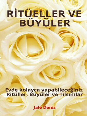 cover image of RİTÜELLER VE BÜYÜLER--Evde kolayca yapabileceğiniz Ritüller, Büyüler ve Tılsımlar